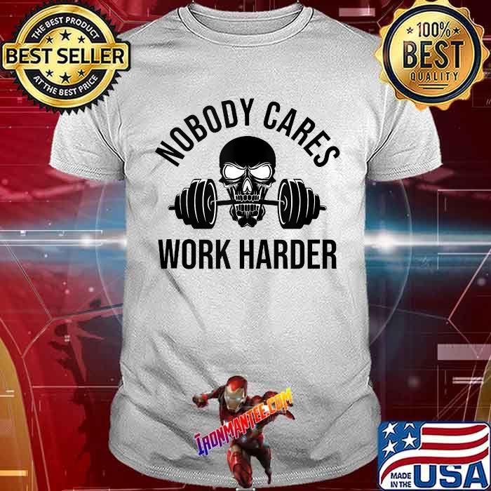 Nobody Cares Work Harder Barbell Skull 