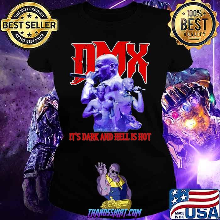 Top dMX It's Dark And Hell Is hot Shirt 