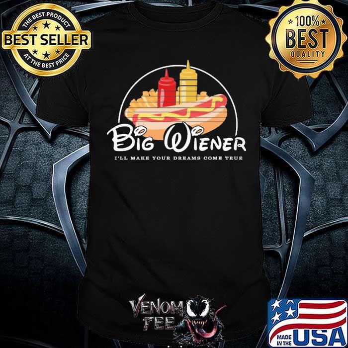 Big Wiener Ill Make Your Dreams Come True Disney Hotdog Shirt Venomtee