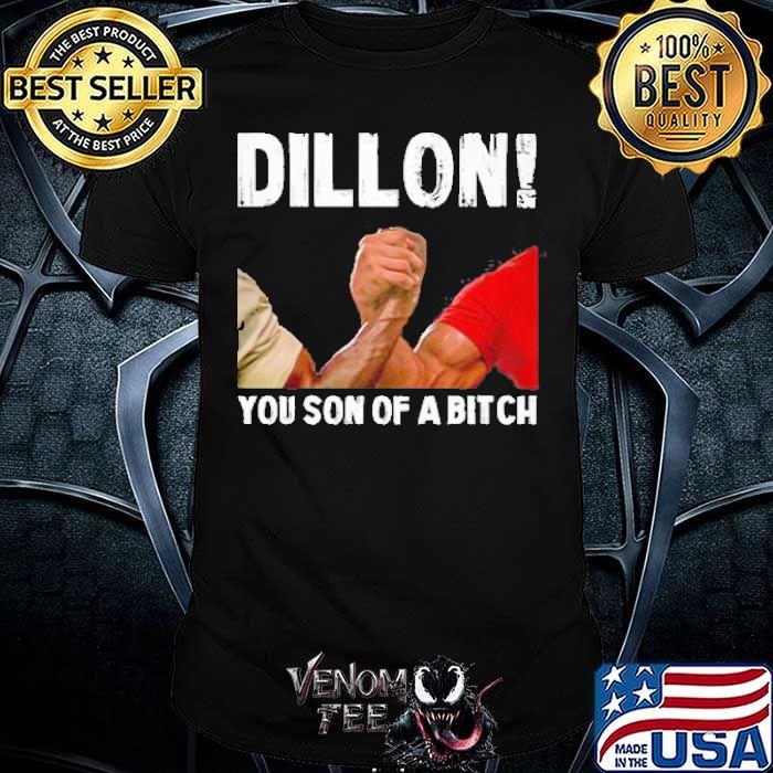 Dillon you son of a bitch shirt 