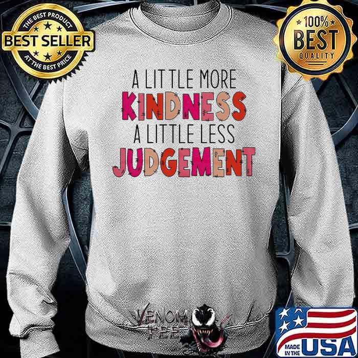 a little more kindness t shirt