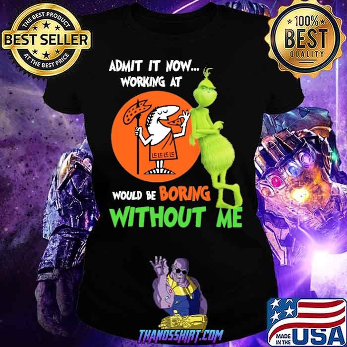 Be Boring Without Me The Grinch Shirt 