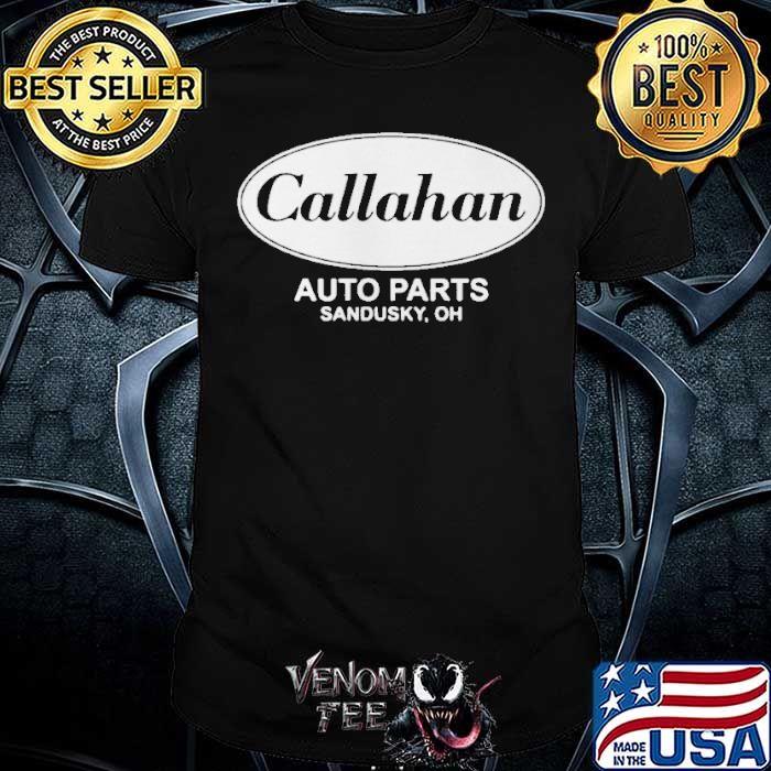 Callahan Auto Parts Sandusky Oh Shirt 