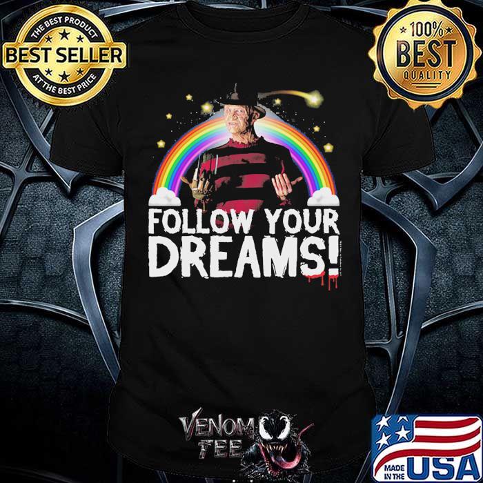 Follow your dreams Freddy Krueger 