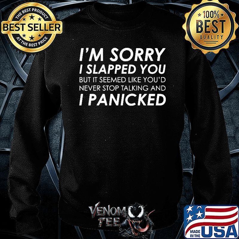 sorry i slapped you t shirt