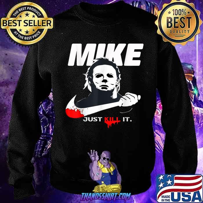 Mike Just Kill It Halloween Kills T 