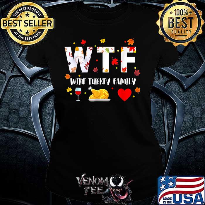Awesome wTF Wine Turkey Family Shirt 