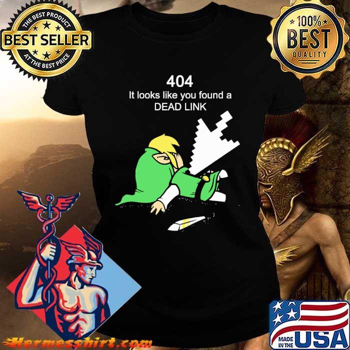 Best The Legend Of Zelda 404 Dead Link It Looks Like You Found A Dead Link Shirt Hermesshirt