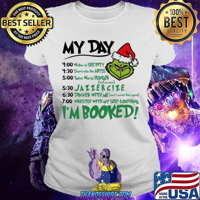 Day Christmas I'm Booked Grinch Shirt 
