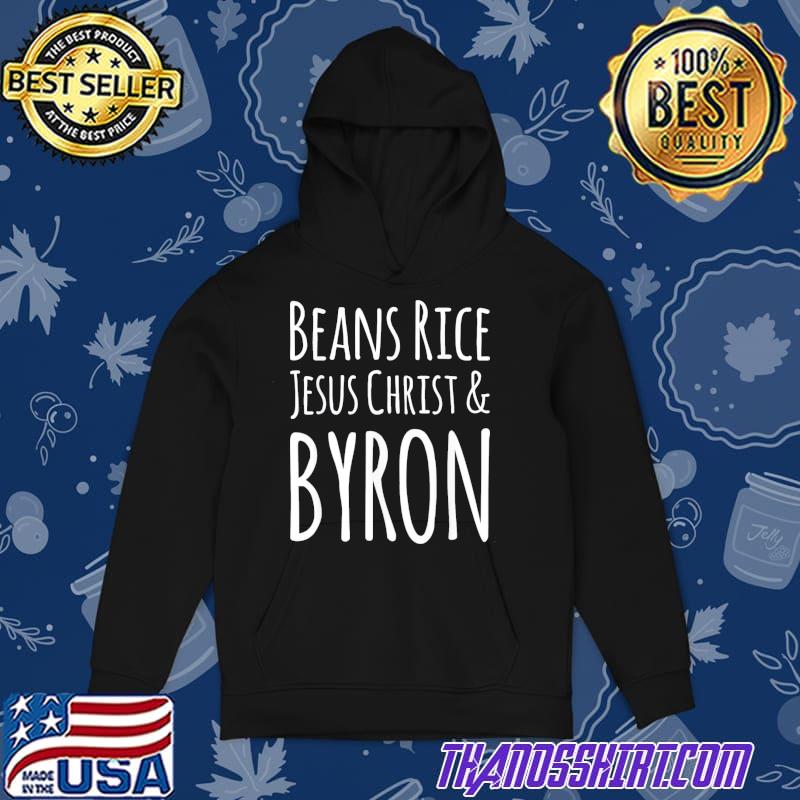 Beans Rice Jesus Christ and Byron TShirt Hermesshirt Premium ™ LLC
