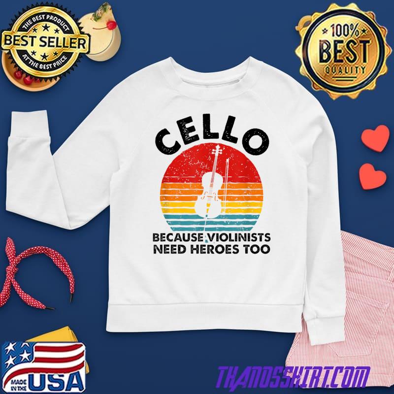 Need Heros Too, Funny Cello T-Shirt 