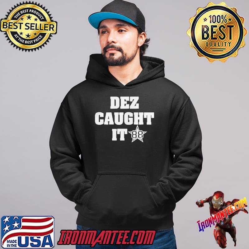 Dez Bryant dez caught it shirt 