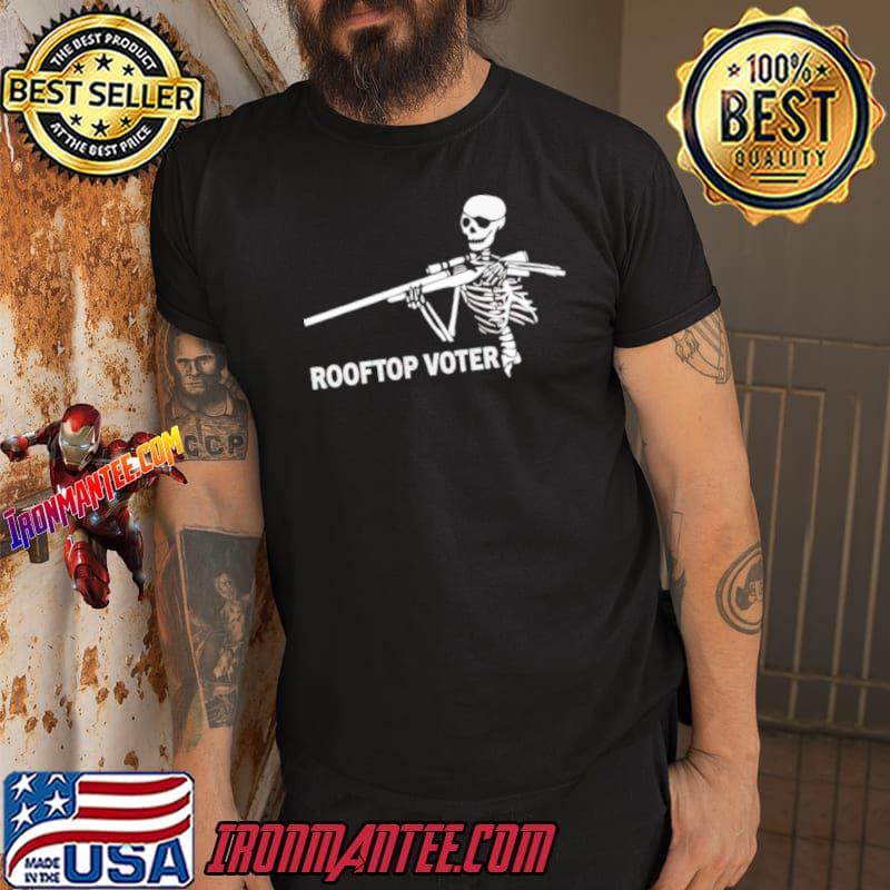 Skeleton rooftop voter shirt Ironmantee Premium ™ LLC