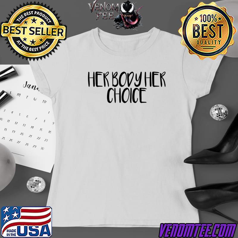 her body her choice t shirt
