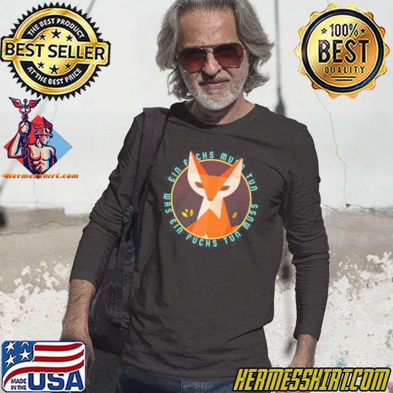 Ein Fuchs muss tun was ein Fuchs tun muss shirt Hermesshirt Premium ™ LLC Ein Fuchs muss tun was ein Fuchs tun muss shirt Hermesshirt Premium ™ LLC