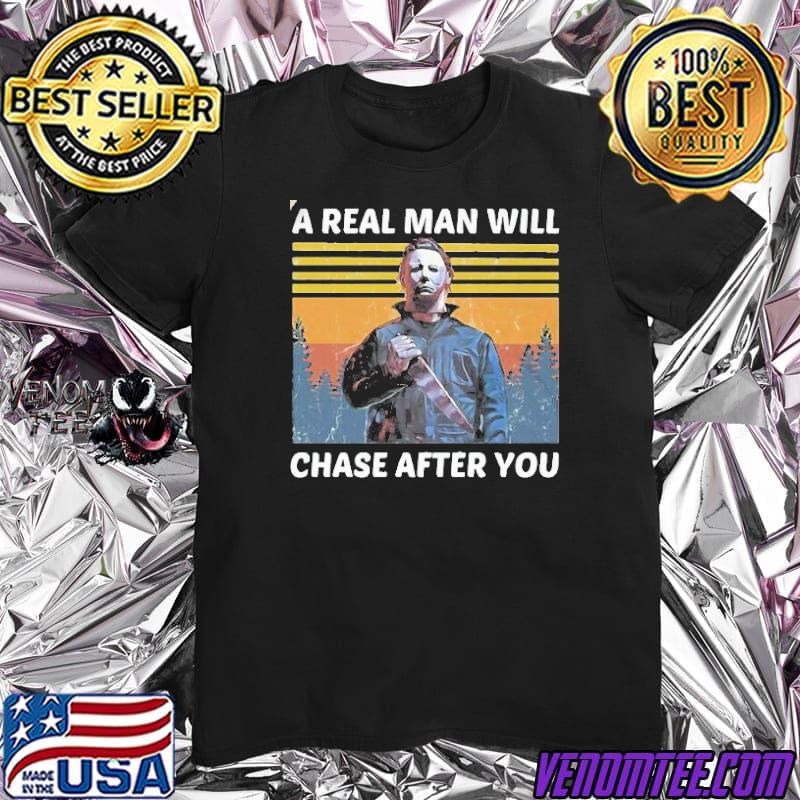 Michael myers real man will chase after 
