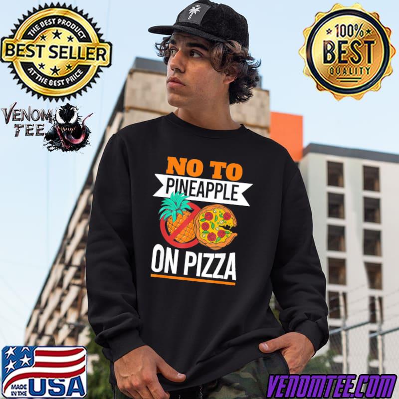 Pineapple Pizza Hater No To Pineapple 