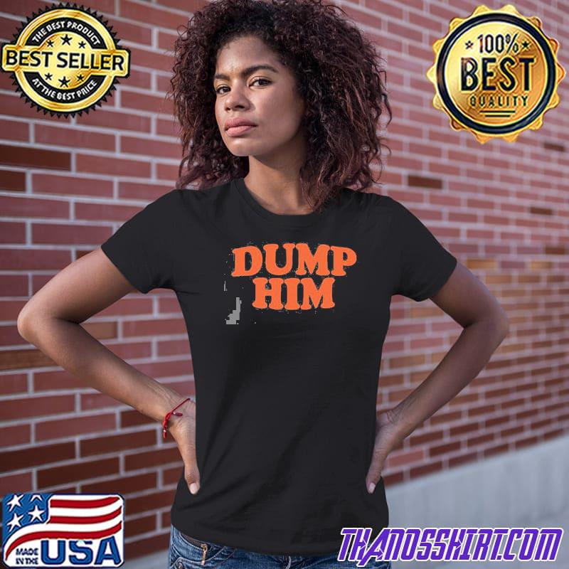 Dump him britney spears shirt 