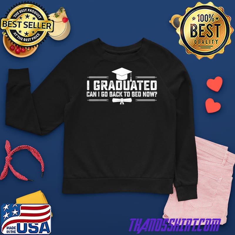 Graduation Shirts - I Graduated Can I 