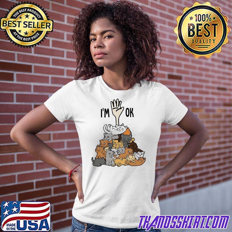 I'm Ok Full Of Cat Shirt - Thanosshirt 