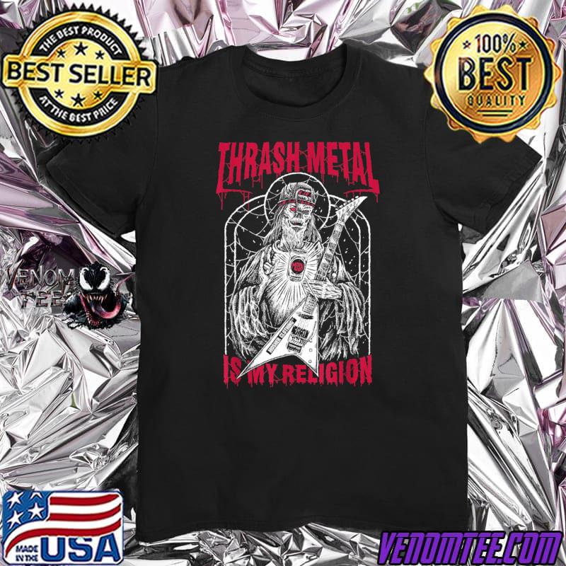 Thrash Metal is My Religion Classic T 
