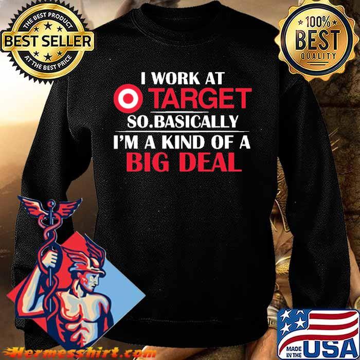 I Work At Target So Basically Shirt 