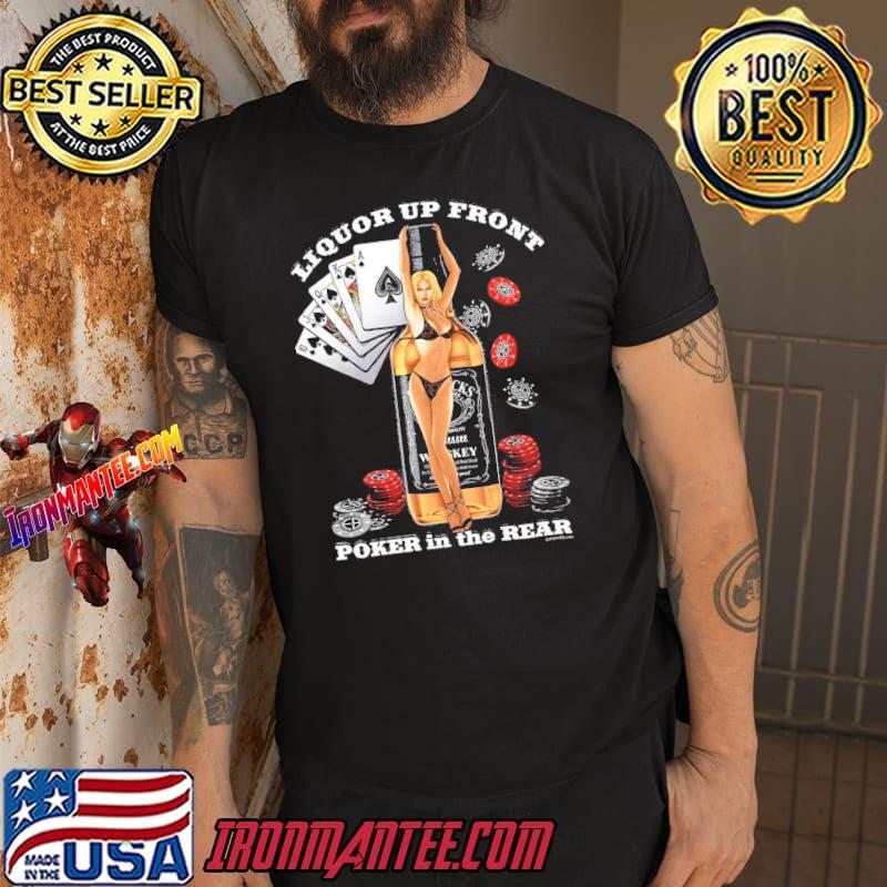Liquor Up Front Poker In The Rear Shirt 