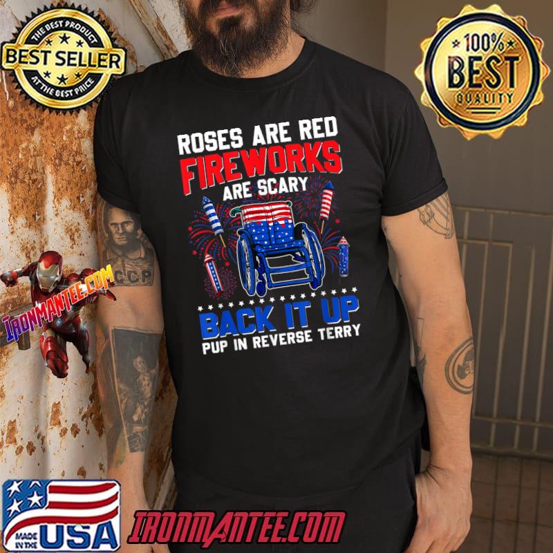 Roses Are Red Fireworks Are Scary Back It Up Terry 4th July TShirt