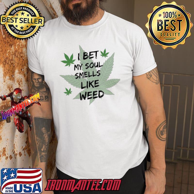 I bet my soul smells like weed cannabis TShirt Ironmantee Premium ™ LLC