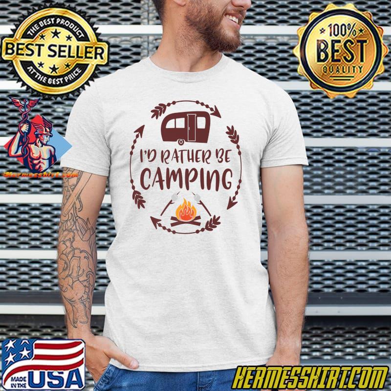 I'd rather be camping firecamp T-Shirt