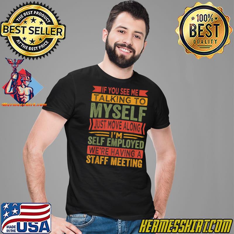 If You See Me Talking To Myself We're Having A Meeting Quote Retro T-Shirt