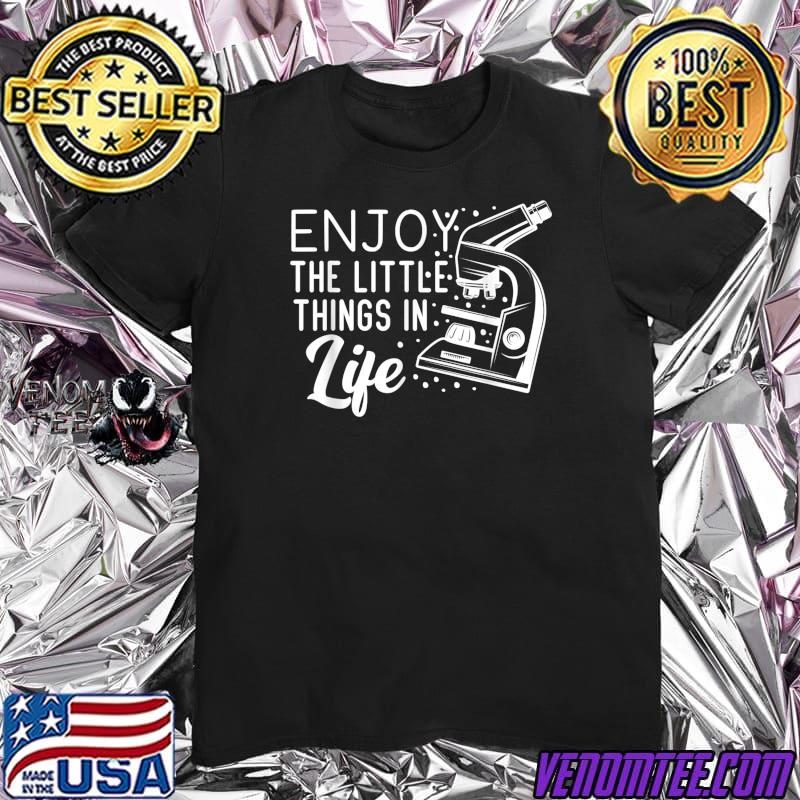 Microscope Enjoy The Little Things Microbiologists Biology Nerd Science Lab T-Shirt