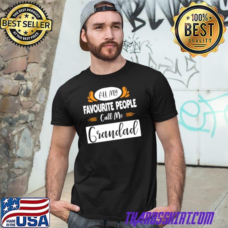 All My Favourite People Call Me Grandad T-Shirt