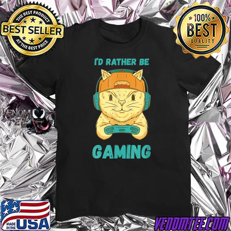 Gaming Cat I D Rather Be Video Gaming Computer Gamer T-Shirt