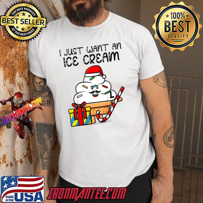 I just want an ice cream wear santa hat gift and candy christmas T-Shirt