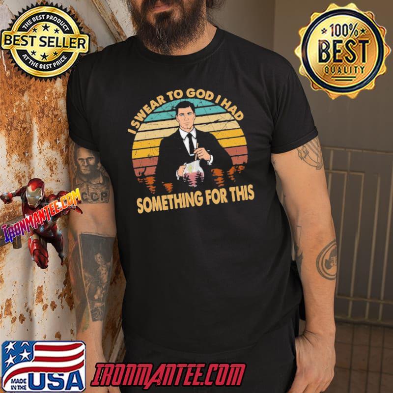 I swear to god I had something for this funny sitcom archer classic shirt