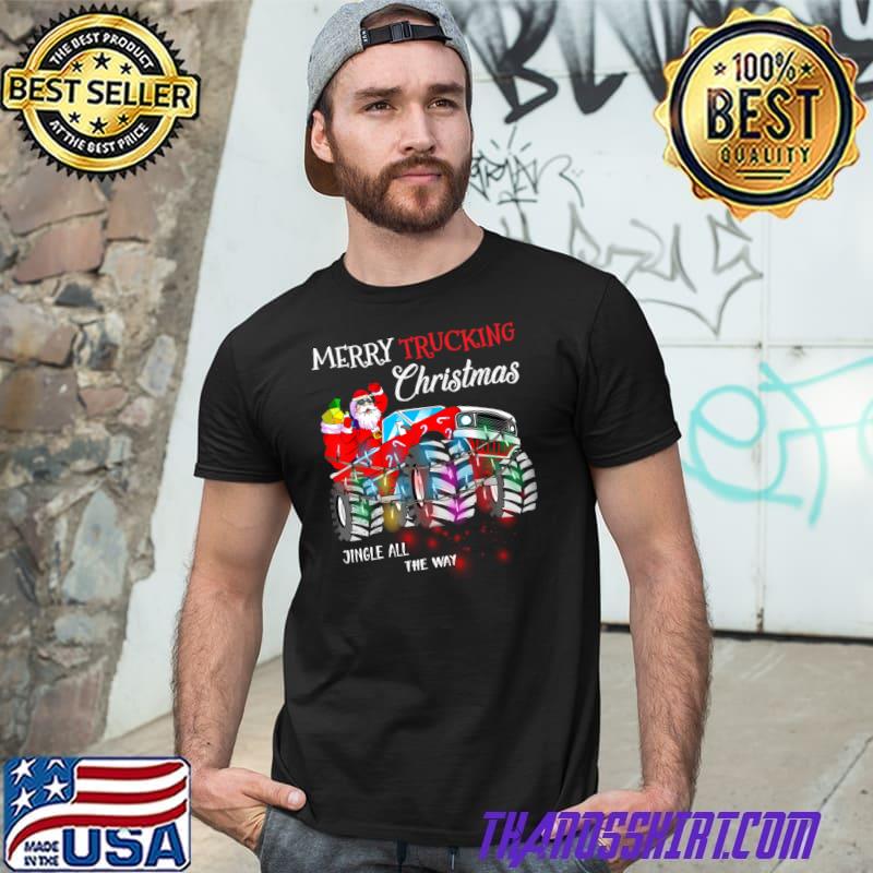 Merry Trucking Christmas Truck Driver Jingle All The Way Santa T-Shirt