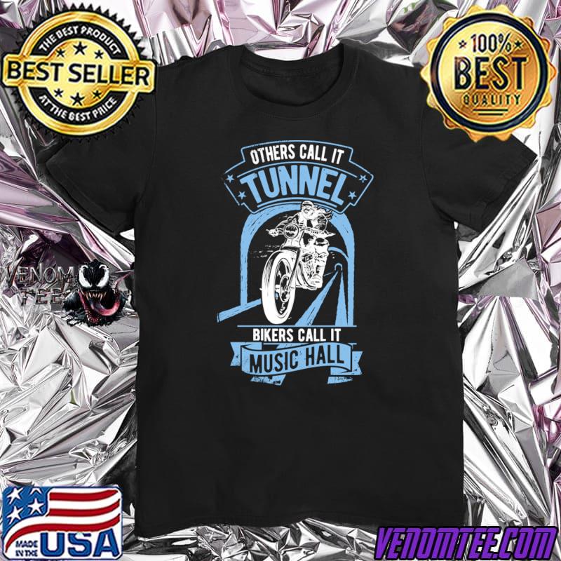 Others Call It Tunnel Bikers Call It Music Hall Retro Motorcyclist Motorbike T-Shirt
