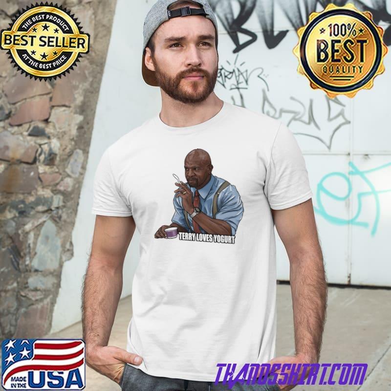 Terry loves yogurt brooklyn nine nine shirt