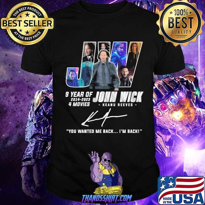 John Wick Keanu Reeves 9 year of 2014-2023 you wanted me back I'm back signature shirt