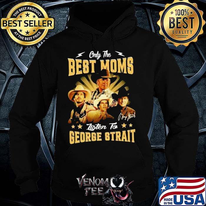 Only the best moms listen to George Strait signature shirt