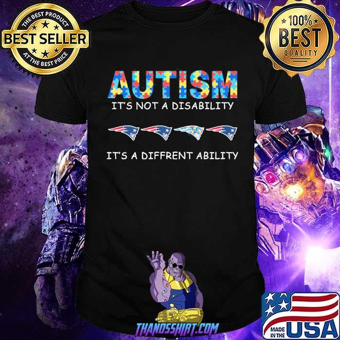 Autism it's not a disability it's a diffrent ability New England Patriots shirt