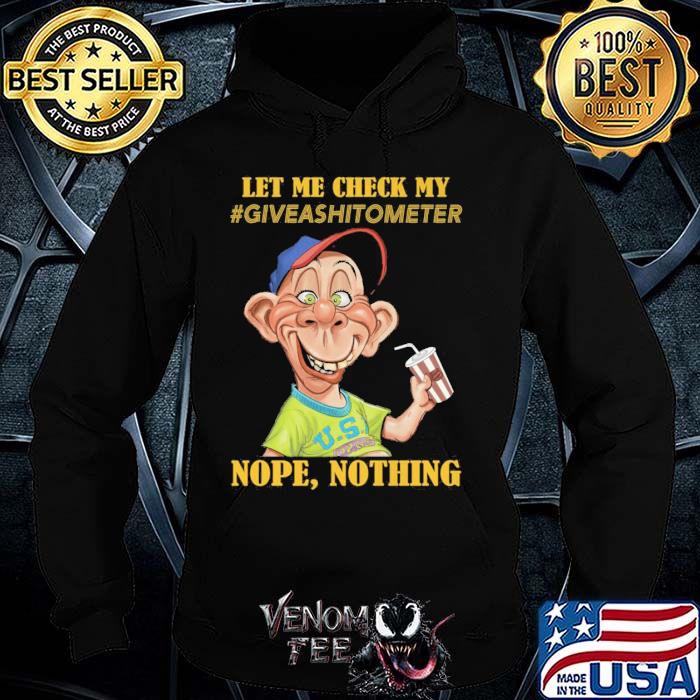 Original let me check my give a shitometer nope nothing Bubba J shirt