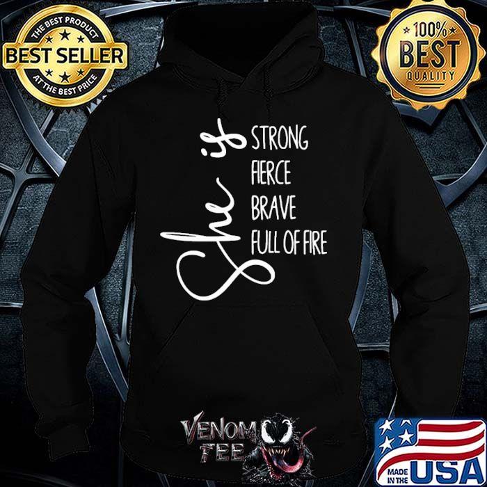 She is strong fierce brave full of fire shirt