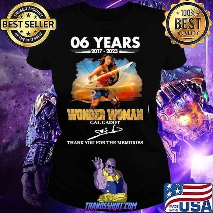 06 years 2017-2023 Wonder woman Gal Gadot thank you for the memories signatures shirt