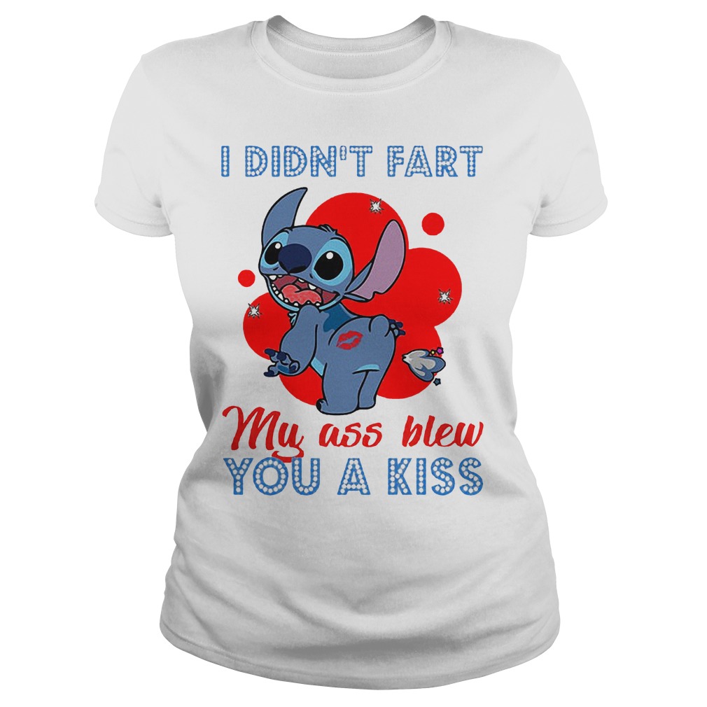 Stitch I Didnt Fart My Ass Blew You A Kiss Shirt 4 Stitch I Didnt Fart My Ass Blew You A Kiss Ladies