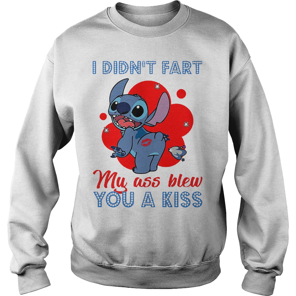 Stitch I Didnt Fart My Ass Blew You A Kiss Shirt 2 Stitch I Didnt Fart My Ass Blew You A Kiss Sweater