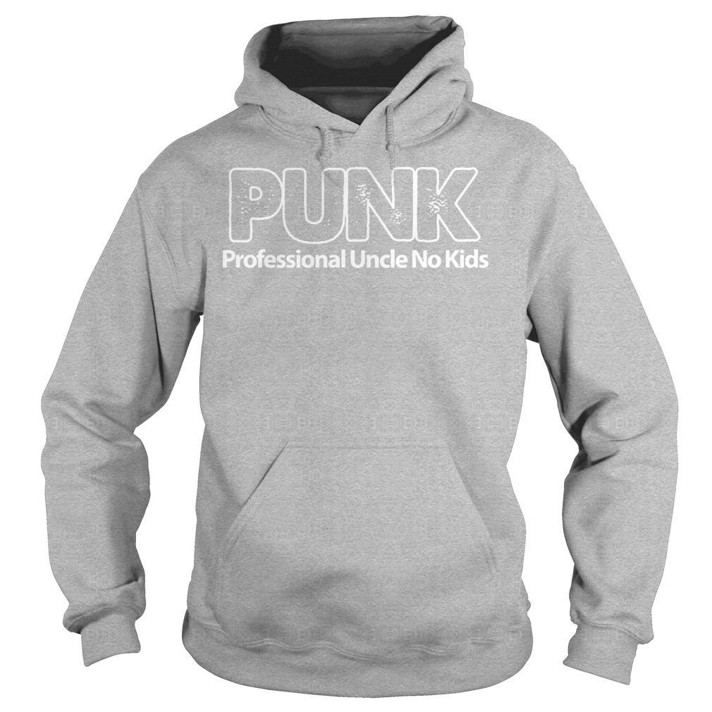 Punk Professional Uncle No Kids Shirt Punk Professional Uncle No Kids Hoodie - Punk Professional Uncle No Kids Shirt