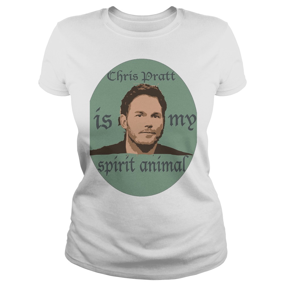 Chris Pratt Is My Spirit Animal T-Shirt 6 Chris Pratt Is My Spirit Animal Ladies