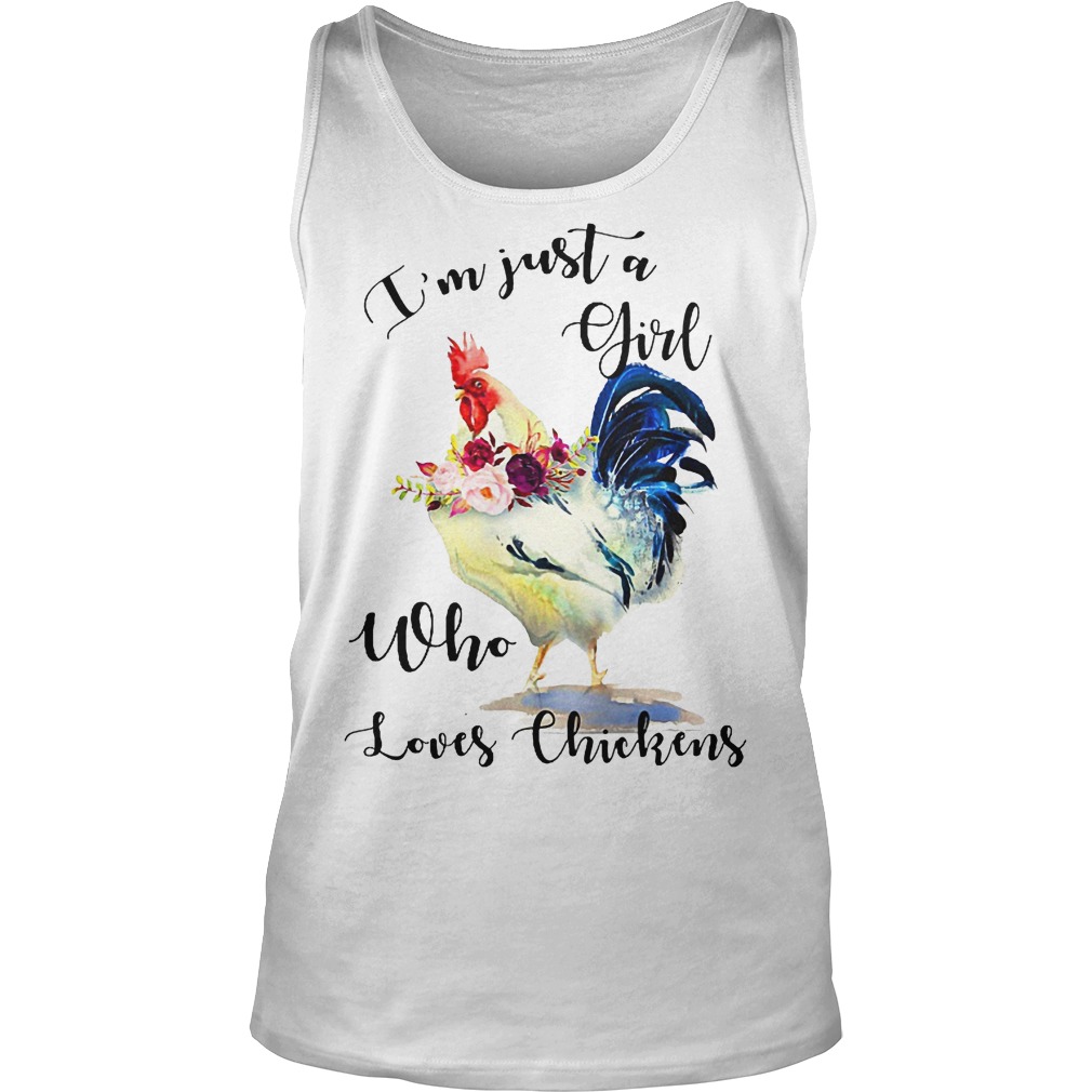 I'm Just A Girl Who Loves Chickens Shirt 5 I'm Just A Girl Who Loves Chickens Tanktop